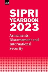 SIPRI Yearbook 2023: Armaments, Disarmament and International Security