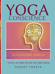 Yoga Conscience –An eternal light within us: Yoga is the food of the soul