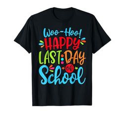 Happy Last Day of School, Students and Teachers T-Shirt