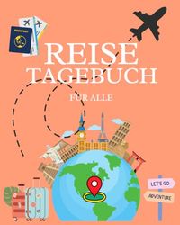 Mein Reisetagebuch: Für Alle