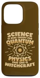 Quantum Physics Is Witchcraft Saying Case for iPhone 13 Pro