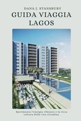 GUIDA VIAGGIA LAGOS 2025: Sperimenta l'energia vibrante e la ricca cultura della vita cittadina.