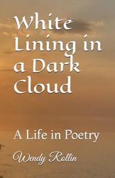 White Lining in a Dark Cloud: A Life in Poetry