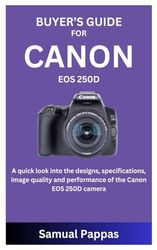 BUYER’S GUIDE FOR CANON EOS 250D: A quick look into the designs, specifications, image quality and performance of the Canon EOS 250D camera
