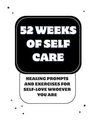 52 weeks of selfcare, prompt book and exercises for self love: (Simple and elegant style) You deserve your love too