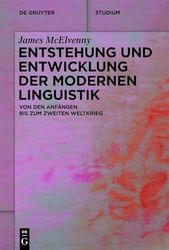 Entstehung Und Entwicklung Der Modernen Linguistik: Von Den Anfängen Bis Zum Zweiten Weltkrieg