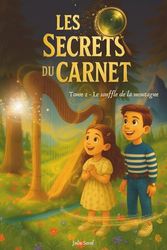 Les Secrets du Carnet - Tome 2 : Le souffle de la montagne: Roman d'aventure et de mystère pour enfants de 7 à 12 ans - illustré en couleur