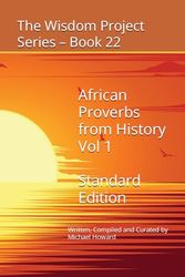 African Proverbs from History Standard Edition Vol 1: The Wisdom Project Series - Book 22