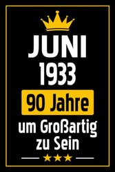 90 Geburtstag Geschenk: Juni 1933, 90 Jahre um Großartig zu Sein: Lustige personalisierte Geschenke Notizbuch für 90 Jährige, Geburtstagsgeschenk für ... Jahrestag Geschenk für ihn, Notizbuch a5