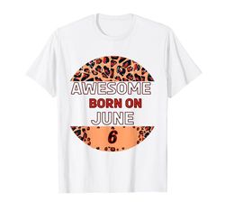 Impresionante desde 6 Junio 6 Cool Leopard Print Cumpleaños Camiseta