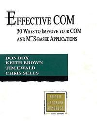 Effective COM: 50 Ways to Improve Your COM and MTS-based Applications (Addison-Wesley Object Technology (Paperback))