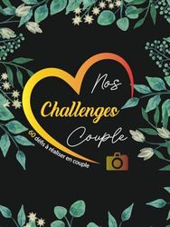 Nos Challenges Couple: Nos plus beaux Challenge de Couple 60 idées d'activités à partager en couple avec photos | Idée de cadeau pour le couple