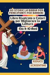 80 Storie La Bibbia per Principianti per Bambini | Libro Illustrato a Colori per Migliorare la Lettura | Età 4–10 Anni