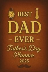 Best Dad Ever – Father's Day Planner 2025: A Heartfelt Organizer and Memory Journal for Fathers – Thoughtful Gift for Dad on Father’s Day 2025