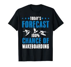 Previsioni di oggi 100% Probabilità di Wakeboard Divertente Wakeboard Maglietta