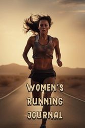 Women's Running Journal: Miles, Motivation, and More: Your Year in Running, 365 Day Runners Log