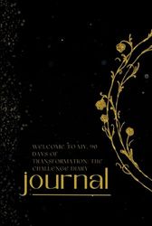 90 Days of Transformation: The Challenge Diary: Discover the Power of Change in 90 Days of Transformative Challenges and Record Your Personal Growth Journey!