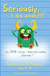 Seriously, I Did What?!? My ONE Thing I Learned Today Journal (blue cover, cute green monster): Boost your young child's positive thinking, ... resilience with daily growth mindset prompts.