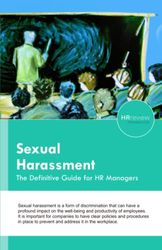 Sexual Harassment: The Definitive Guide for HR Managers