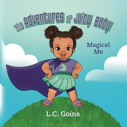 The Adventures of Juicy Baby: Magical Me