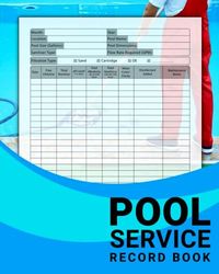 Pool Service Record Book: Pool Cleaning and Maintenance Checklist Record Book to Keep Track of All of Your Pool Information Easily Water Chemistry Logbook & Journal. (Volume 1)