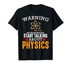 Warning May Start Talking About Physics Citas ciencia Camiseta