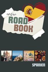 ROADBOOK Spanien: Liebevoll gestaltetes Reisetagebuch für Spanien, als Reisebegleiter und Erinnerungsbuch (ROADTRIP Reisetagebücher weltweit)