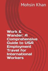 Work & Wander: A Comprehensive Guide to USA Employment Travel for International Workers