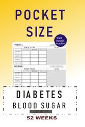 Blood Sugar Log Book: Pocket Size Small 4 x 6 inch Diabetic Logbook, 1 year Diabetes Diary, Daily Blood Sugar Level Monitoring, 52 weeks insulin tracker Notebook.