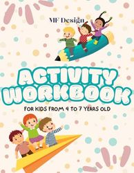 Activity Workbook for Kids Ages 4-7: Fun Learning with Mazes, Coloring, and More!: 120 Pages of Dot-to-Dot, Scissor Skills, Counting, and Creative Activities for Young Learners