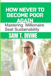 How never to become poor again: Mastering Millionaire Seat Sustainability