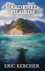 Hardened Pilgrim: Patmos Sea Fantasy Adventure Fiction Novel 6 (6)
