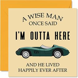 Retirement Card for Men Him - A Wise Man Once Said I'm Outta Here - Humorous Funny Leaving Cards for Work Colleagues, 145mm Birthday Greeting Cards, Happy Retirement Cards Men