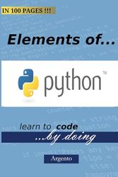 The Elements Of Python: Learn to code by doing