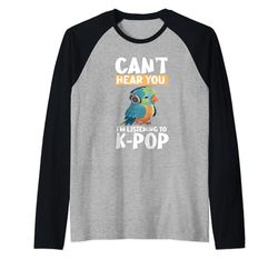 No puedo oírte, estoy escuchando mercancía de K-pop Parrot K-pop Camiseta Manga Raglan