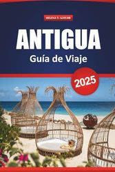 Antigua Guía De Viaje 2025: Las mejores cosas que hacer, playas, lugares de comida local, gemas ocultas e itinerarios para sus vacaciones en el Caribe