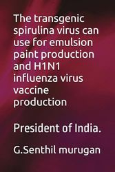 The transgenic spirulina virus can use for emulsion paint production and H1N1 influenza virus vaccine production: President of India.