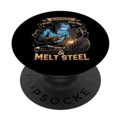 Welding Warning Play With Fire Melt Steel Welder PopSockets PopGrip Adhesivo