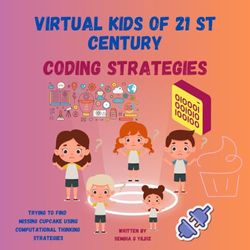 Virtual Kids of 21 st Century-Coding Strategies: Computational Thinking: Solving Problems