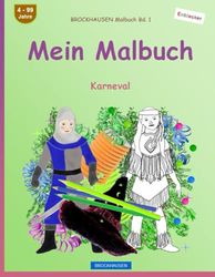 Mein Malbuch: BROCKHAUSEN Malbuch Bd. 1. Karneval. Entdecker. 4 - 99 Jahre