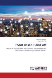 PSNR Based Hand-off: Spectrum Aware PSNR Based Hand-off for Seamless Multimedia Streaming in Dense MANET