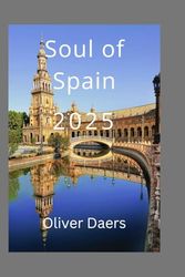 Soul of Spain 2025: Discover Spain’s Secret Villages, Luxury Retreats & Unforgettable Traditions