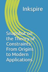 Snapshot on the Theory of Constraints: From Origins to Modern Applications