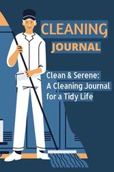 Cleaning journal: Comprehensive Cleaning Planner: Daily, Weekly, and Monthly Checklists for Household Chores, To-Do Lists, and Home Cleaning Organization