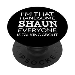 I'm That Handsome SHAUN Everyone Is Talking About PopSockets PopGrip Adhesivo