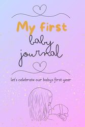 My Baby's First Years: A Journal of Joy and Memories