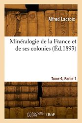 Minéralogie de la France et de ses colonies. Tome 4, Partie 1