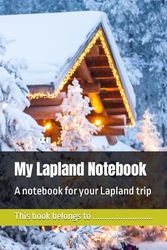 My Lapland Notebook: A notebook for your Lapland trip