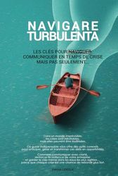 Navigare Turbulenta: Les clés pour communiquer en temp de crise, mais pas seulement...