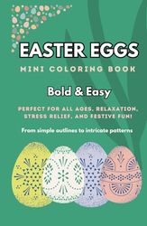 Easter Eggs Bold & Easy Mini Coloring book: Perfect for all ages, relaxation, stress relief, and festive fun!